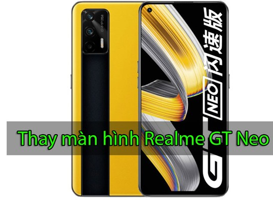 thay màn hình Realme GT Neo chính hãng tại Hà Nội