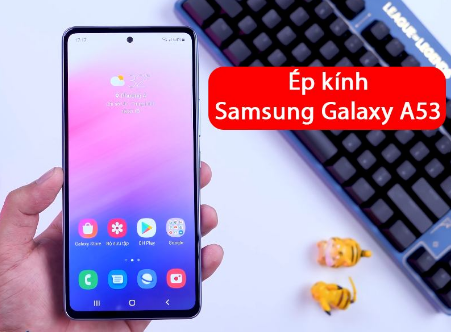 thay mặt kính Samsung Galaxy A53 chính hãng - giá rẻ tại Tín Long Mobile